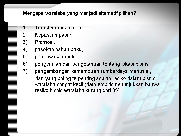 Mengapa waralaba yang menjadi alternatif pilihan? 1) 2) 3) 4) 5) 6) 7) Transfer