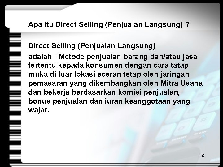 Apa itu Direct Selling (Penjualan Langsung) ? Direct Selling (Penjualan Langsung) adalah : Metode