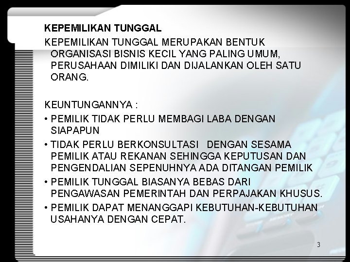 KEPEMILIKAN TUNGGAL MERUPAKAN BENTUK ORGANISASI BISNIS KECIL YANG PALING UMUM, PERUSAHAAN DIMILIKI DAN DIJALANKAN