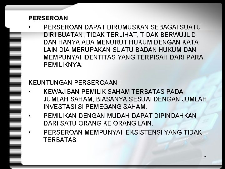 PERSEROAN • PERSEROAN DAPAT DIRUMUSKAN SEBAGAI SUATU DIRI BUATAN, TIDAK TERLIHAT, TIDAK BERWUJUD DAN