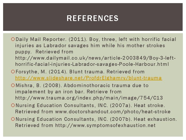 REFERENCES Daily Mail Reporter. (2011). Boy, three, left with horrific facial injuries as Labrador