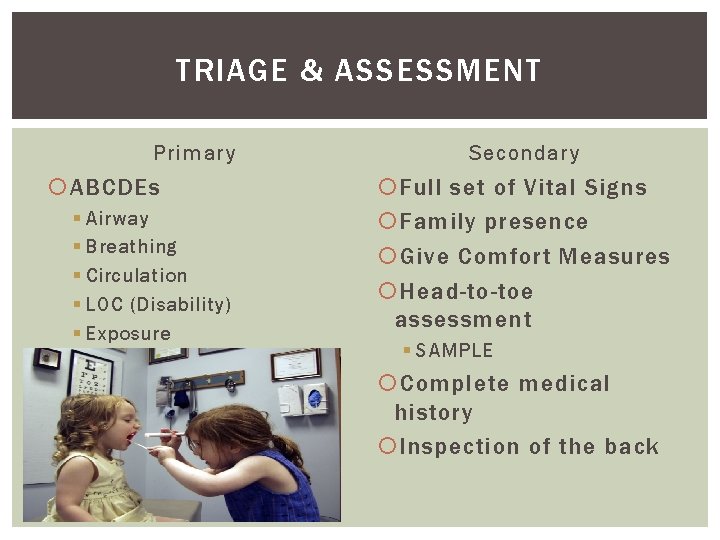 TRIAGE & ASSESSMENT Primary ABCDEs § Airway § Breathing § Circulation § LOC (Disability)
