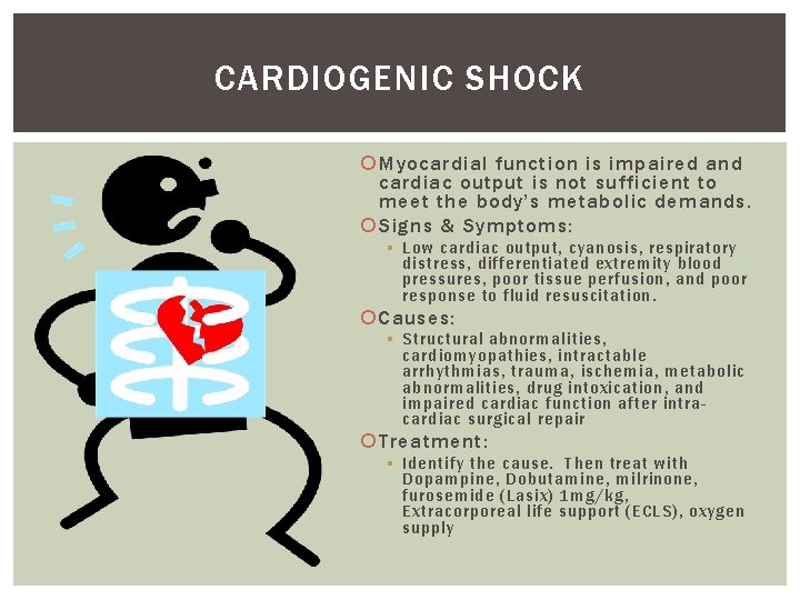 CARDIOGENIC SHOCK Myocardial function is impaired and cardiac output is not sufficient to meet