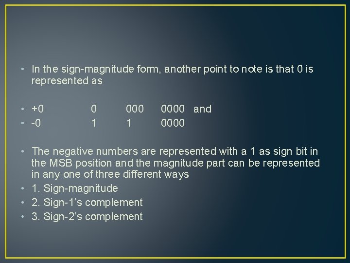  • In the sign-magnitude form, another point to note is that 0 is
