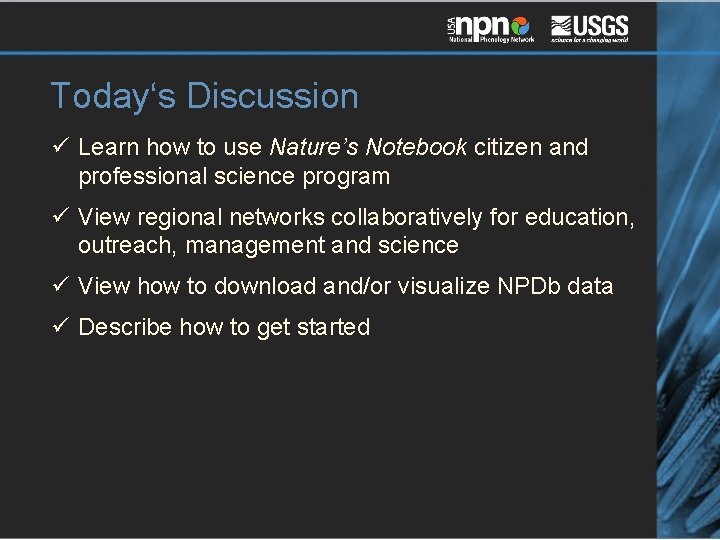Today‘s Discussion ü Learn how to use Nature’s Notebook citizen and professional science program