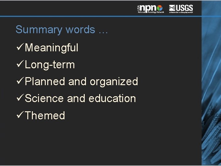 Summary words … üMeaningful üLong-term üPlanned and organized üScience and education üThemed 