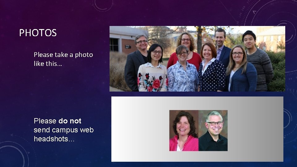 PHOTOS Please take a photo like this… Please do not send campus web headshots…