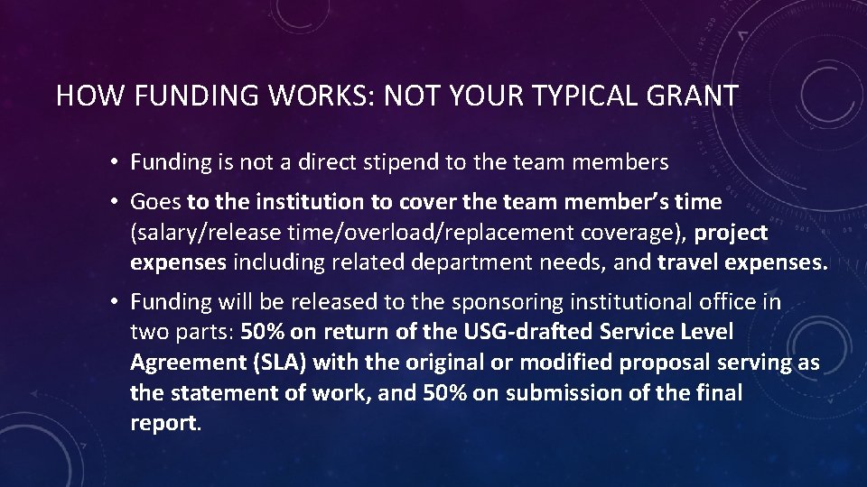 HOW FUNDING WORKS: NOT YOUR TYPICAL GRANT • Funding is not a direct stipend