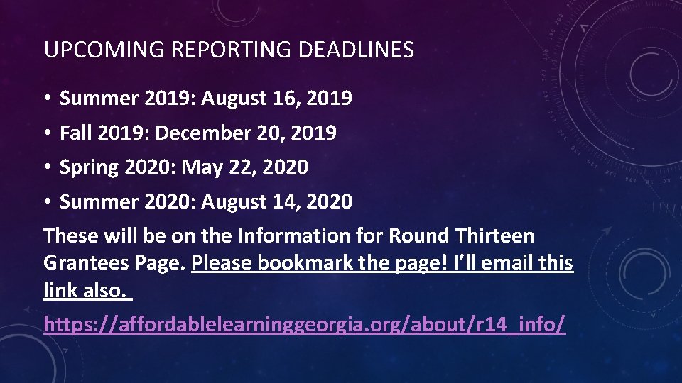 UPCOMING REPORTING DEADLINES • Summer 2019: August 16, 2019 • Fall 2019: December 20,