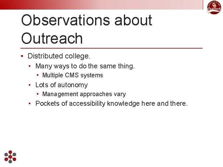 Observations about Outreach • Distributed college. • Many ways to do the same thing.
