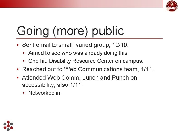 Going (more) public • Sent email to small, varied group, 12/10. • Aimed to