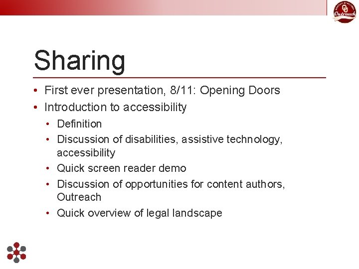Sharing • First ever presentation, 8/11: Opening Doors • Introduction to accessibility • Definition