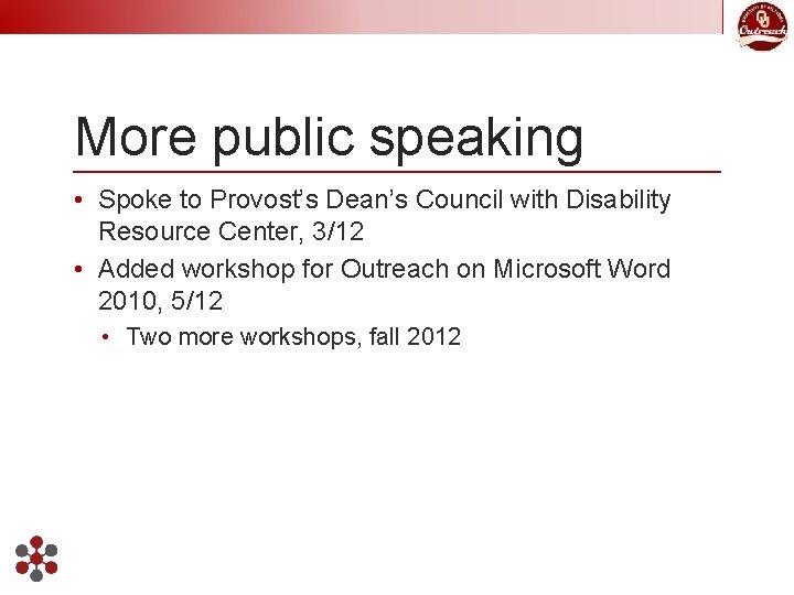 More public speaking • Spoke to Provost’s Dean’s Council with Disability Resource Center, 3/12