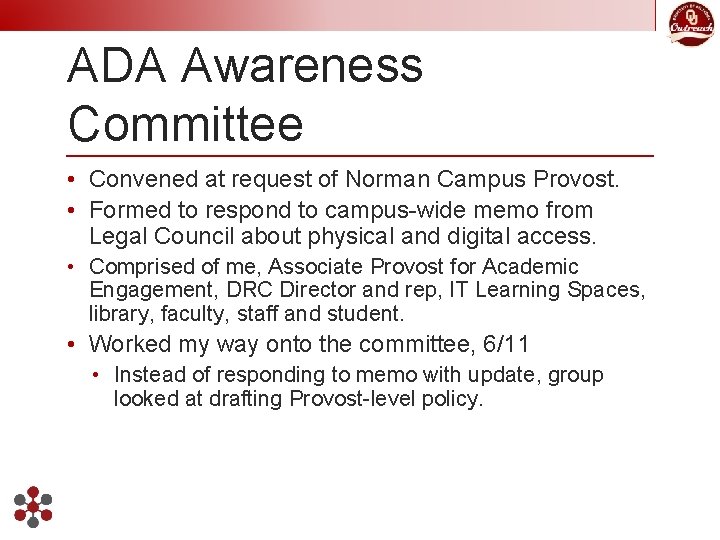 ADA Awareness Committee • Convened at request of Norman Campus Provost. • Formed to