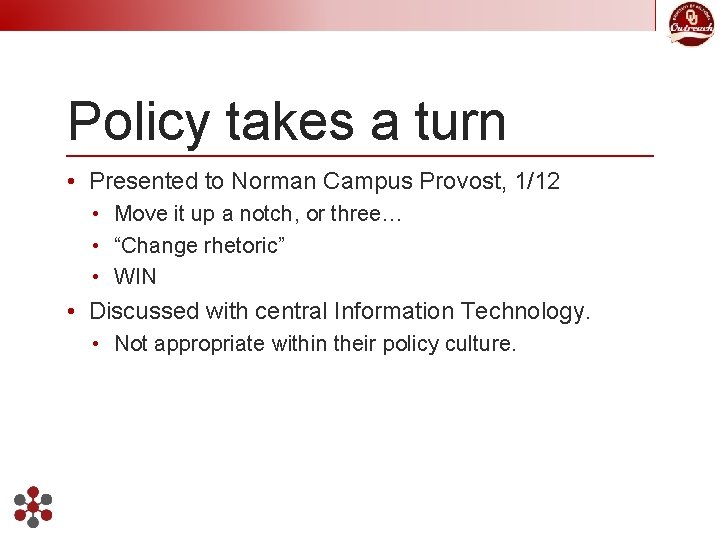 Policy takes a turn • Presented to Norman Campus Provost, 1/12 • Move it