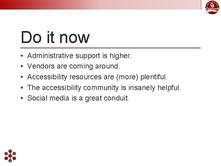 Do it now • • • Administrative support is higher. Vendors are coming around.