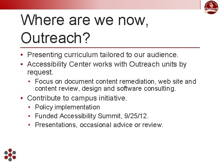 Where are we now, Outreach? • Presenting curriculum tailored to our audience. • Accessibility