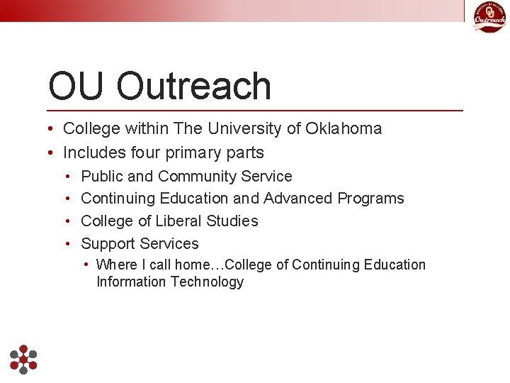 OU Outreach • College within The University of Oklahoma • Includes four primary parts