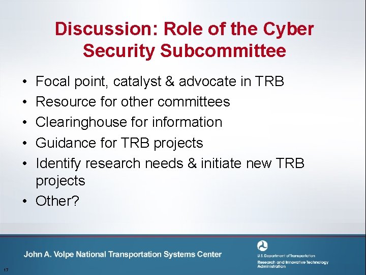 Discussion: Role of the Cyber Security Subcommittee • • • Focal point, catalyst &