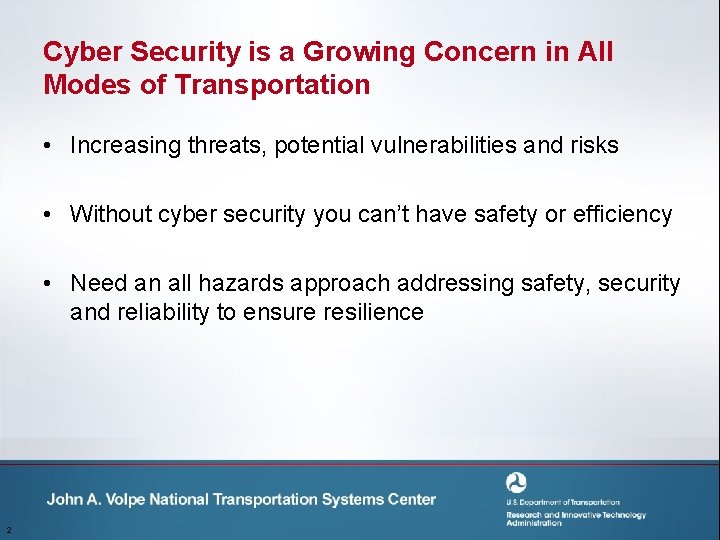 Cyber Security is a Growing Concern in All Modes of Transportation • Increasing threats,