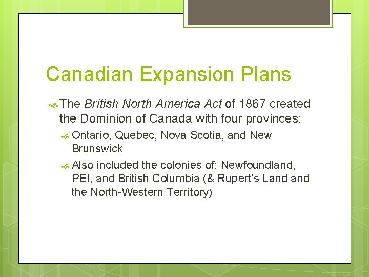Canadian Expansion Plans The British North America Act of 1867 created the Dominion of