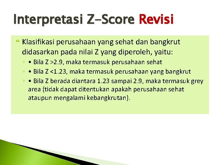 Interpretasi Z-Score Revisi Klasifikasi perusahaan yang sehat dan bangkrut didasarkan pada nilai Z yang