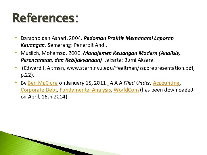 References: Darsono dan Ashari. 2004. Pedoman Praktis Memahami Laporan Keuangan. Semarang: Penerbit Andi. Muslich,