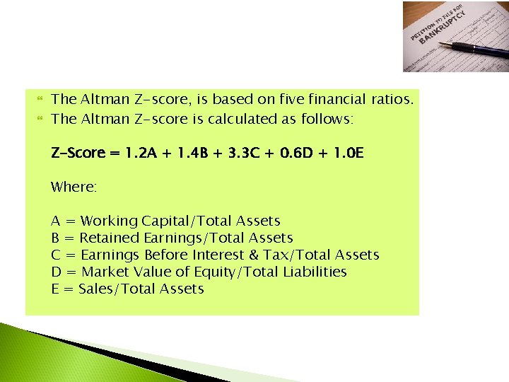  The Altman Z-score, is based on five financial ratios. The Altman Z-score is