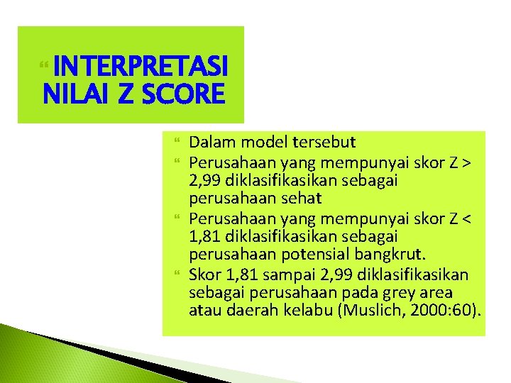  INTERPRETASI NILAI Z SCORE Dalam model tersebut Perusahaan yang mempunyai skor Z >