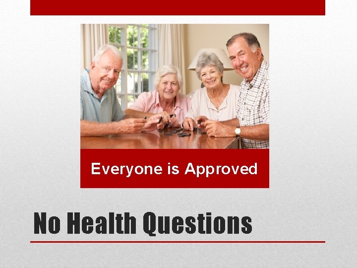 Everyone is Approved No Health Questions 