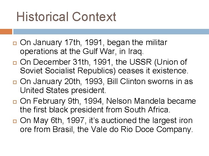 Historical Context On January 17 th, 1991, began the militar operations at the Gulf