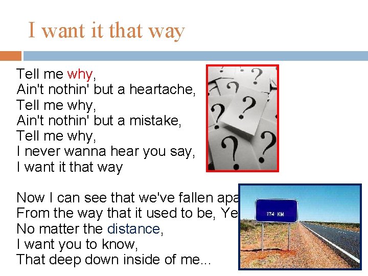 I want it that way Tell me why, Ain't nothin' but a heartache, Tell