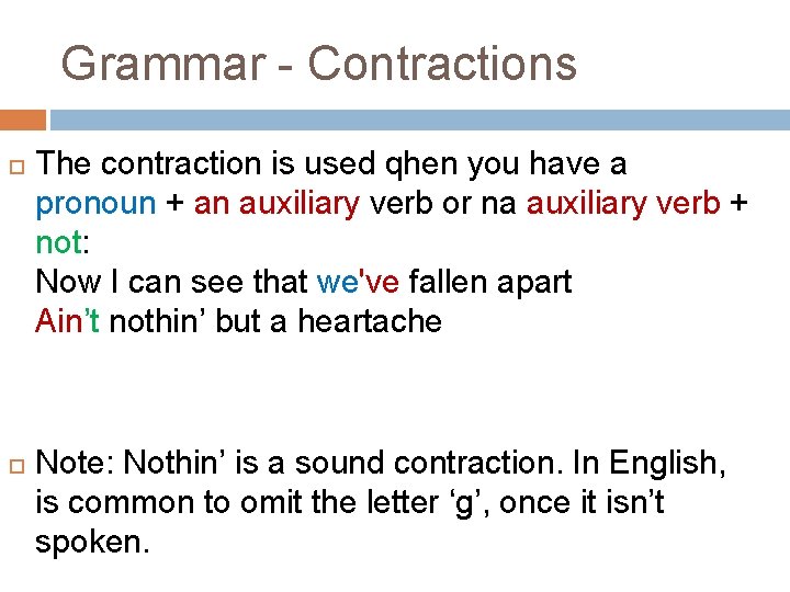 Grammar - Contractions The contraction is used qhen you have a pronoun + an