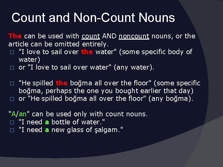 Count and Non-Count Nouns The can be used with count AND noncount nouns, or