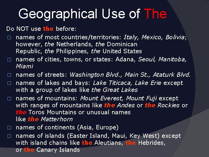 Geographical Use of The Do NOT use the before: � names of most countries/territories: