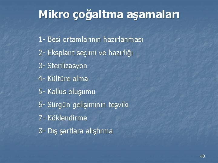 Mikro çoğaltma aşamaları 1 - Besi ortamlarının hazırlanması 2 - Eksplant seçimi ve hazırlığı