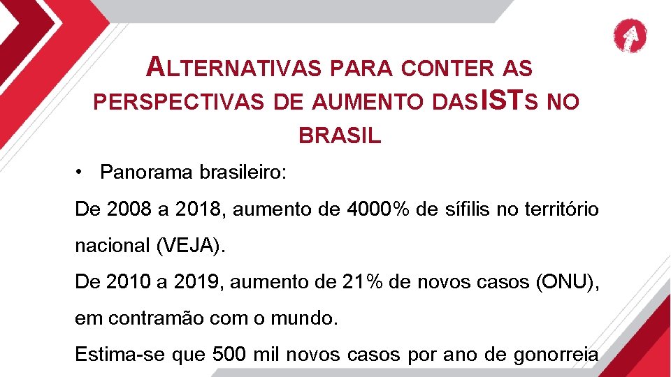 ALTERNATIVAS PARA CONTER AS PERSPECTIVAS DE AUMENTO DAS ISTS NO BRASIL • Panorama brasileiro: