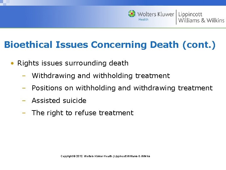Bioethical Issues Concerning Death (cont. ) • Rights issues surrounding death – Withdrawing and