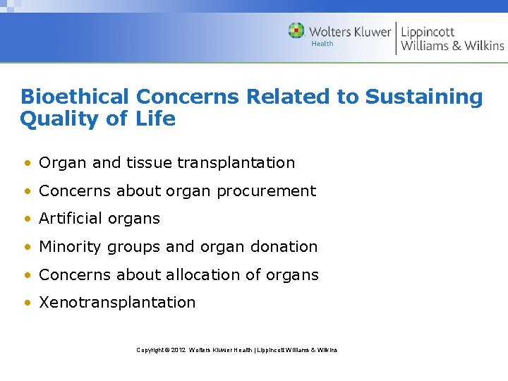 Bioethical Concerns Related to Sustaining Quality of Life • Organ and tissue transplantation •