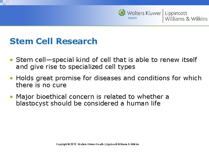 Stem Cell Research • Stem cell—special kind of cell that is able to renew