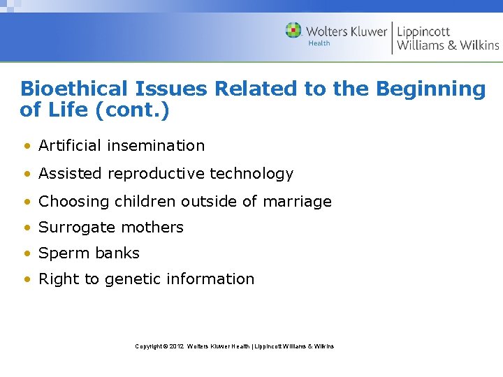 Bioethical Issues Related to the Beginning of Life (cont. ) • Artificial insemination •