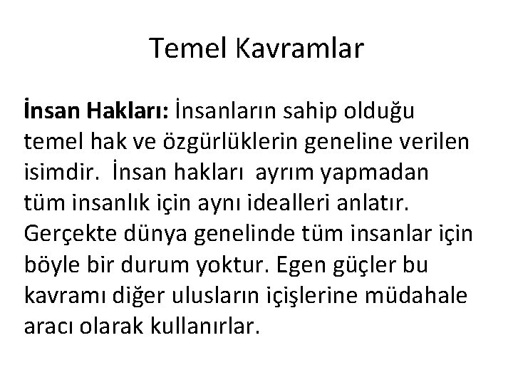 Temel Kavramlar İnsan Hakları: İnsanların sahip olduğu temel hak ve özgürlüklerin geneline verilen isimdir.