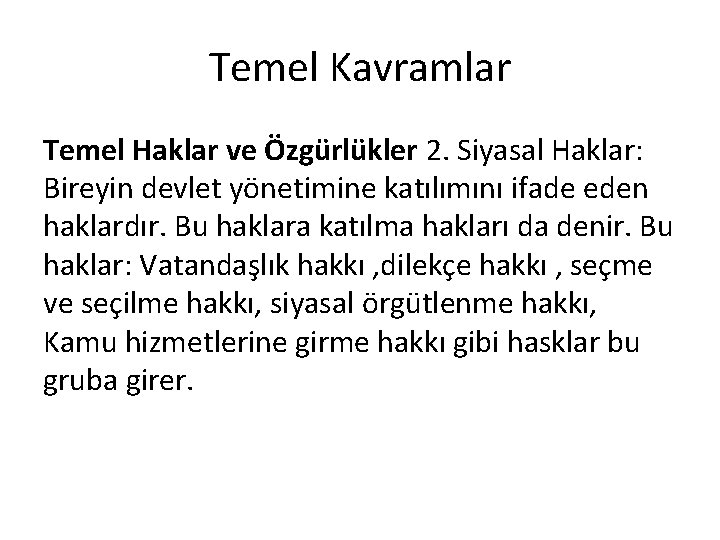 Temel Kavramlar Temel Haklar ve Özgürlükler 2. Siyasal Haklar: Bireyin devlet yönetimine katılımını ifade