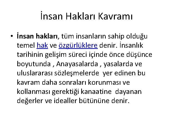 İnsan Hakları Kavramı • İnsan hakları, tüm insanların sahip olduğu temel hak ve özgürlüklere