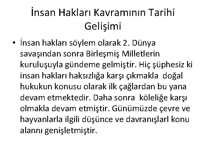 İnsan Hakları Kavramının Tarihi Gelişimi • İnsan hakları söylem olarak 2. Dünya savaşından sonra