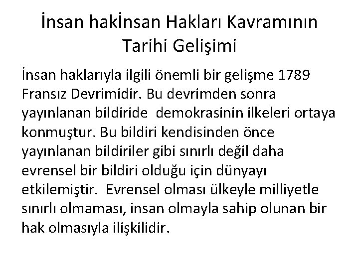 İnsan hakİnsan Hakları Kavramının Tarihi Gelişimi İnsan haklarıyla ilgili önemli bir gelişme 1789 Fransız