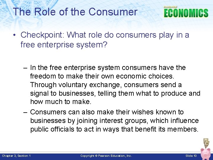 The Role of the Consumer • Checkpoint: What role do consumers play in a