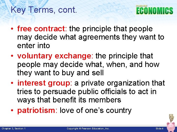 Key Terms, cont. • free contract: the principle that people may decide what agreements