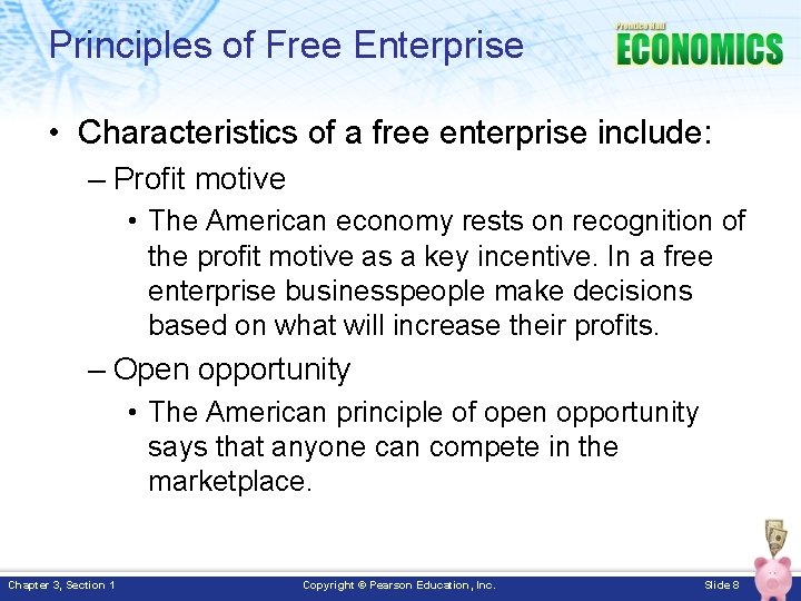 Principles of Free Enterprise • Characteristics of a free enterprise include: – Profit motive