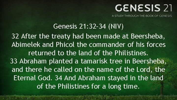 Genesis 21: 32– 34 (NIV) 32 After the treaty had been made at Beersheba,